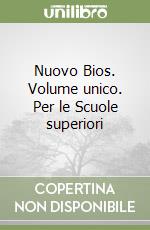 Nuovo Bios. Volume unico. Per le Scuole superiori libro