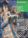 Leggere, come io l'intendo. Per le Scuole superiori. Con espansione online. Vol. 5: Dal naturalismo al primo Novecento libro