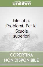 Filosofia. Problemi. Per le Scuole superiori (2) libro