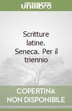 Scritture latine. Seneca. Per il triennio libro