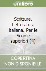 Scritture. Letteratura italiana. Per le Scuole superiori (4) libro