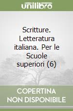 Scritture. Letteratura italiana. Per le Scuole superiori (6) libro