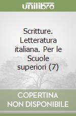 Scritture. Letteratura italiana. Per le Scuole superiori (7) libro