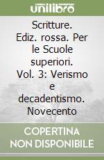 Scritture. Ediz. rossa. Per le Scuole superiori. Vol. 3: Verismo e decadentismo. Novecento libro