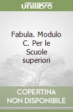 Fabula. Modulo C. Per le Scuole superiori libro