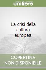 La crisi della cultura europea libro