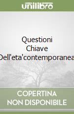 Questioni Chiave Dell'eta'contemporanea libro
