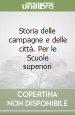 Storia delle campagne e delle città. Per le Scuole superiori (1) libro