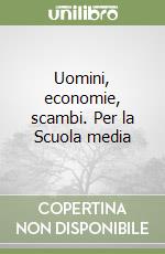 Uomini, economie, scambi. Per la Scuola media (1) libro