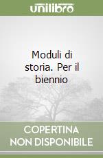 Moduli di storia. Per il biennio libro