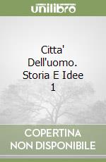 Citta' Dell'uomo. Storia E Idee 1 libro