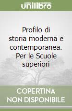 Profilo di storia moderna e contemporanea. Per le Scuole superiori (2) libro