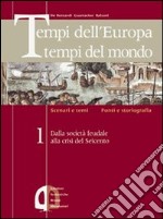 Tempi dell'Europa tempi del mondo. Ediz. verde. Per le Scuole superiori. Vol. 1 libro