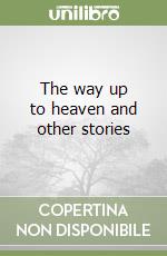 The way up to heaven and other stories libro