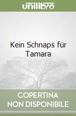 Kein Schnaps für Tamara libro