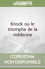 Knock ou le triomphe de la médecine