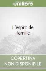 L'esprit de famille libro