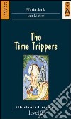 Time Trippers. Level 2 libro di Jack Maria Lister Ian