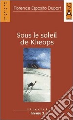 Sous le soleil de Kheops. Con audiolibro