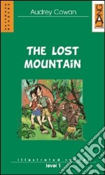 The Lost Mountain. Per la Scuola media libro