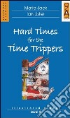 Hard Times for the Time Trippers. Con CD Audio libro di Jack Maria Lister Ian