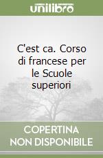 C'est ca. Corso di francese per le Scuole superiori