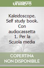 Kaleidoscope. Self study book. Con audiocassetta 1. Per la Scuola media (1) libro