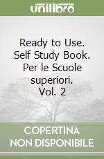 Ready to Use. Self Study Book. Per le Scuole superiori. Vol. 2 libro