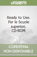 Ready to Use. Per le Scuole superiori. CD-ROM libro