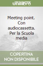 Meeting point. Con audiocassetta. Per la Scuola media libro