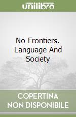 No Frontiers. Language And Society libro