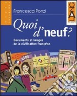 Quoi d'neuf? Documents et images de la civilisation française. Per la Scuola media libro