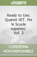 Ready to Use. Quartet SET. Per le Scuole superiori. Vol. 3 libro