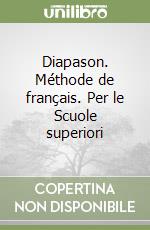 Diapason. Méthode de français. Per le Scuole superiori libro