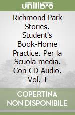 Richmond Park Stories. Student's Book-Home Practice. Per la Scuola media. Con CD Audio. Vol. 1 libro