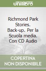 Richmond Park Stories. Back-up. Per la Scuola media. Con CD Audio libro