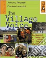 The Village Voice. Documenti e immagini dai paesi di lingua inglese. Per la Scuola media