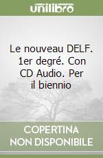 Le nouveau DELF. 1er degré. Con CD Audio. Per il biennio