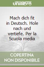 Mach dich fit in Deutsch. Hole nach und vertiefe. Per la Scuola media libro