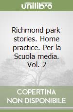 Richmond park stories. Home practice. Per la Scuola media. Vol. 2 libro