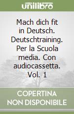 Mach dich fit in Deutsch. Deutschtraining. Per la Scuola media. Con audiocassetta. Vol. 1 libro