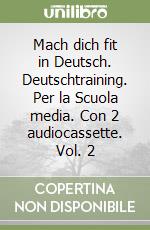 Mach dich fit in Deutsch. Deutschtraining. Per la Scuola media. Con 2 audiocassette. Vol. 2 libro