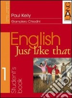 English just like that. Student's Book-Orientation Book. Per la Scuola media (1) libro