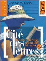 Cité des lettres. Per le Scuole superiori. Con CD-ROM. Vol. 2