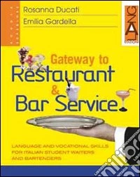 Gateway to restaurant & bar service. Per le Scuole superiori libro
