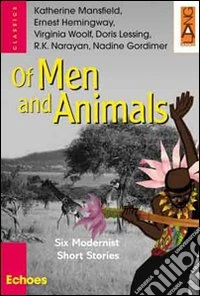 Of men and animals. Six modernist short stories. Per le Scuole superiori libro