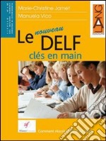 Le nouveau DELF cles en main. Per le Scuole superiori libro