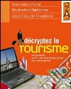 Décryptez le tourisme. Regards sur les professions du tourisme. Per gli Ist. tecnici e professionali libro