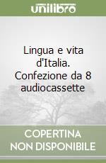 Lingua e vita d'Italia. Confezione da 8 audiocassette libro