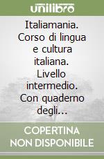 Italiamania. Corso di lingua e cultura italiana. Livello intermedio. Con quaderno degli esercizi. Con 2 CD Audio libro